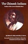 The Chinook Indians: Traders of the Lower Columbia River (Civilization of the American Indian (Paperback)) The Chinook Indians: Traders of the Lower Columbia River (Civilization of the American Indian (Paperback))