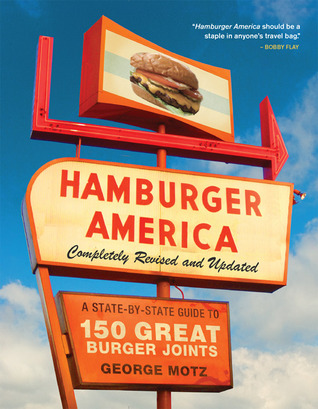Hamburger America: Completely Revised and Updated Edition: A State-by-State Guide to 150 Great Burger Joints