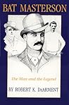 Bat Masterson: The Man and the Legend Bat Masterson: The Man and the Legend