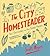 The City Homesteader: Self-...