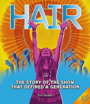 Hair: The Story of the Show that Defined a Generation (Hardcover)