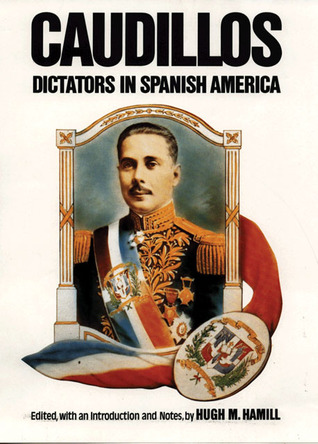 Caudillos: Dictators in Spanish America (Paperback)