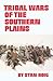 Tribal Wars of the Southern Plains by Stan Hoig
