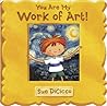 You Are My Work of Art by Sue DiCicco