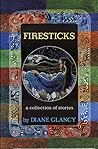Firesticks by Diane Glancy