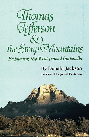 Thomas Jefferson and the Stony Mountains: Exploring the West from Monticello