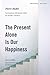 The Present Alone is Our Happiness: Conversations with Jeannie Carlier and Arnold I. Davidson