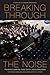 Breaking Through the Noise: Presidential Leadership, Public Opinion, and the News Media (Studies in the Modern Presidency)