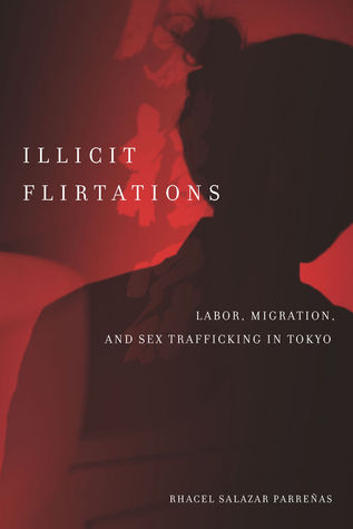 Illicit Flirtations: Labor, Migration, and Sex Trafficking in Tokyo (Paperback)