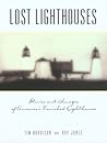 Lost Lighthouses, Stories and Images of America's Vanished Lighthouses