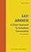 Easy Japanese: A Direct Approach to Immediate Conversation (Japanese Edition)