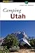 Camping Utah (Regional Camping Series)