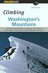 Falcon Guide Climbing Washington's Mountains: Selected Summit Hikes, Scrambles, and Climbs in Washington's Cascades and the Olympic Mountains