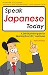 Speak Japanese Today: A Self-Study Program for Learning Everyday Japanese (Japanese Edition)