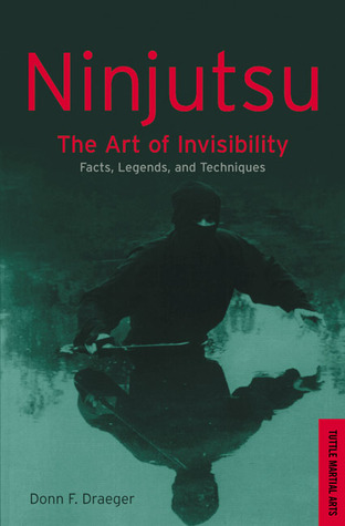 Ninjutsu: The Art of Invisibility--Japan's Feudal-Age Espionage Methods (Paperback)