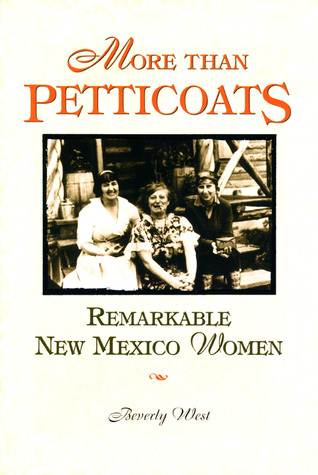 More Than Petticoats: Remarkable New Mexico Women