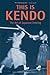 This Is Kendo: The Art of J...