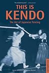 This Is Kendo: The Art of Japanese Fencing