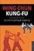 Wing Chun Kung-Fu: Fighting & Grappling (Chinese Martial Arts Library)