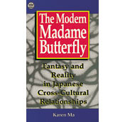 The Modern Madame Butterfly: Fantasy and Reality in Japanese Cross-Cultural Relationships (Paperback)