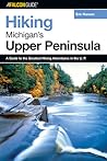 Hiking Michigan's Upper Peninsula (Regional Hiking Series)