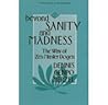 Beyond Sanity and Madness: The Way of Zen Master Dogen