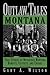 Outlaw Tales of Montana: Tr...