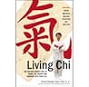 Living Chi: The Ancient Chinese Way to Bring Life Energy and Harmony into Your Life