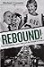 Rebound!: Basketball, Busing, Larry Bird, and the Rebirth of Boston
