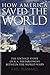 How America Saved the World The Untold Story of U.S. Preparedness Between the World Wars by Eric Hammel