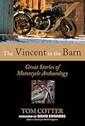 The Vincent in the Barn: Great Stories of Motorcycle Archaeology