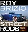 Roy Brizio Street Rods: Modern Hot Rods Defined