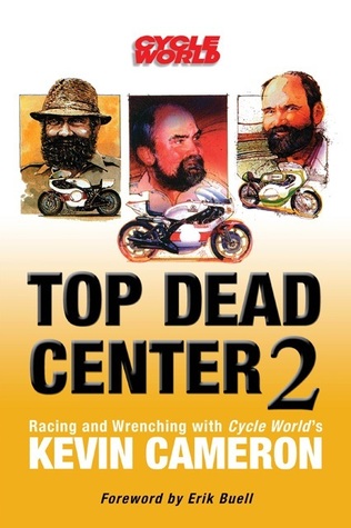 Top Dead Center 2: Racing and Wrenching with Cycle World's Kevin Cameron (Hardcover)
