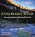 Colorado Wild: Preserving t...