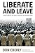 Liberate and Leave by Don E. Eberly