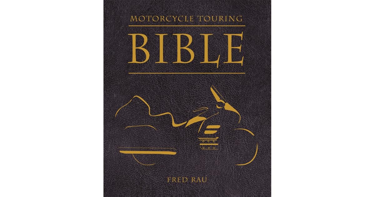 Motorcycle Touring Bible by Fred Rau