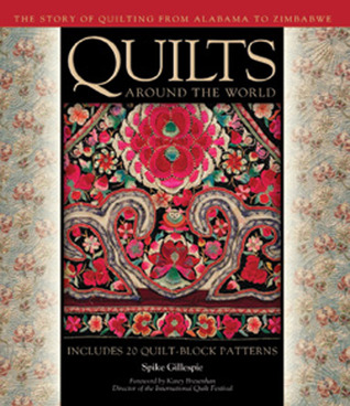 Quilts Around the World: The Story of Quilting from Alabama to Zimbabwe (Hardcover)