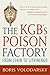 KGB's Poison Factory by Boris Volodarsky