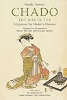 Chado the Way of Tea: A Japanese Tea Master's Almanac Chado the Way of Tea: A Japanese Tea Master's Almanac