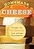 Homemade Cheese: Recipes fo...