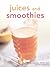 Juices and Smoothies by Jan Castorina