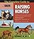 The Complete Guide to Raising Horses