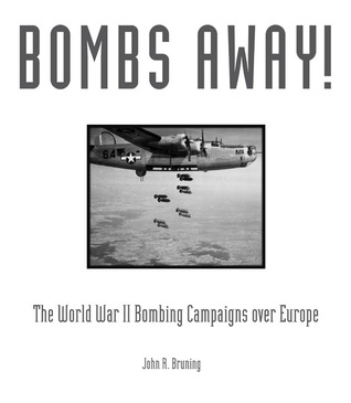 Bombs Away!: The World War II Bombing Campaigns over Europe (Hardcover)