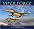 Viper Force: 56th Fighter Wing--To Fly and Fight the F-16
