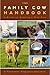 The Family Cow Handbook: A Guide to Keeping a Milk Cow