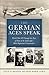 The German Aces Speak World War II Through the Eyes of Four of the Luftwaffe's Most Important Commanders by Colin D. Heaton