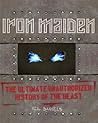 Iron Maiden: The Ultimate Unauthorized History of the Beast