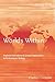 Worlds Within: National Narratives and Global Connections in Postcolonial Writing (Cultural Memory in the Present)