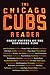 The Chicago Cubs Reader: Gr...