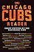 The Chicago Cubs Reader by Adam Brunner